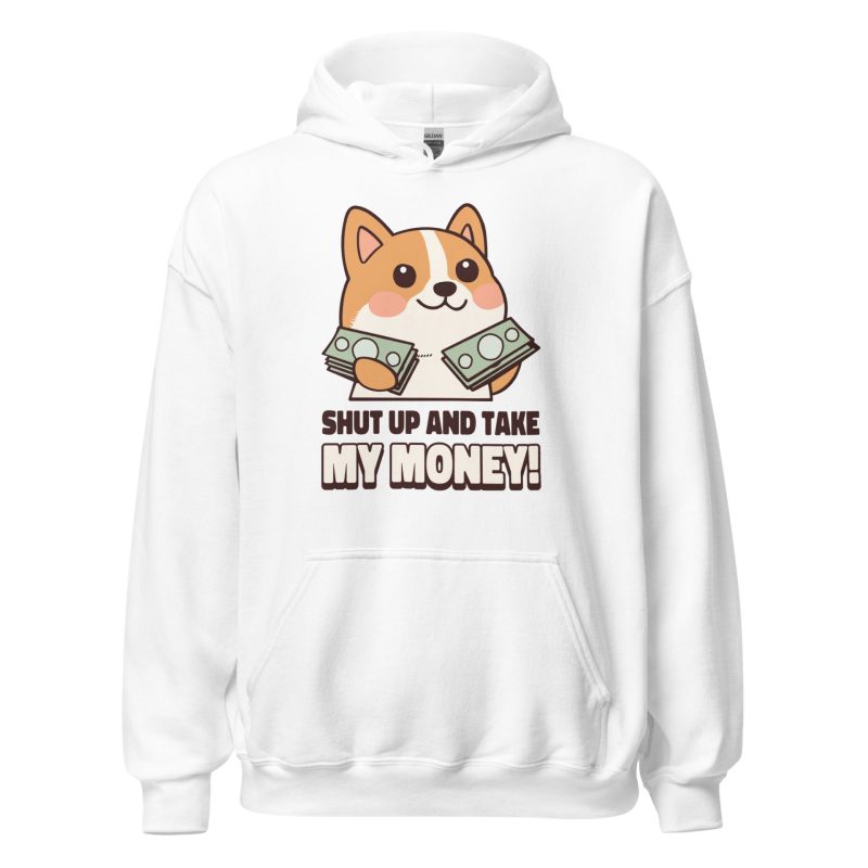 Shut Up and Take My Money Unisex Hoodie