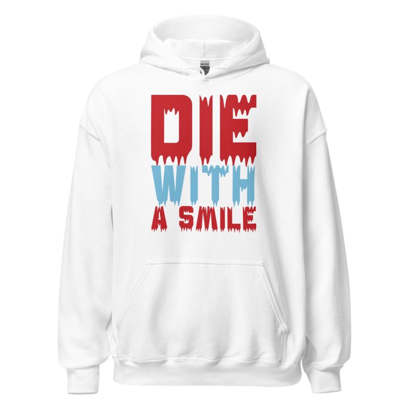 Die With a Smile Unisex Hoodie
