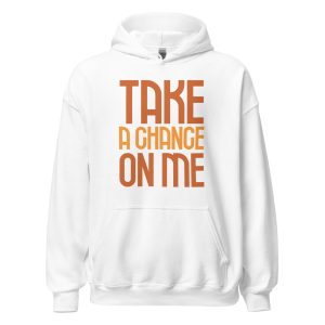 Take a Chance On Me Unisex Hoodie