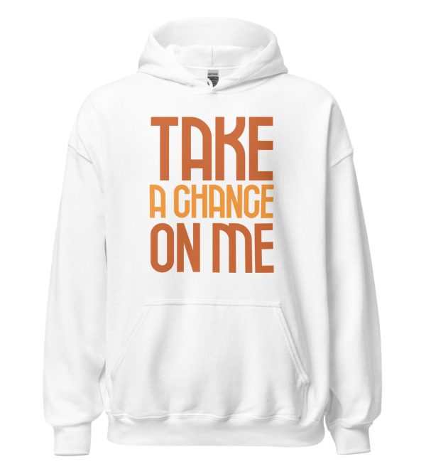 Take a Chance On Me Unisex Hoodie