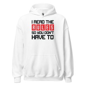 I Read the Rules so You Don't Have to Unisex Hoodie