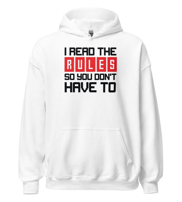 I Read the Rules so You Don't Have to Unisex Hoodie