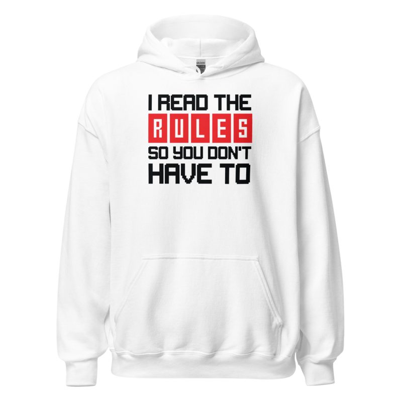 I Read the Rules so You Don't Have to Unisex Hoodie