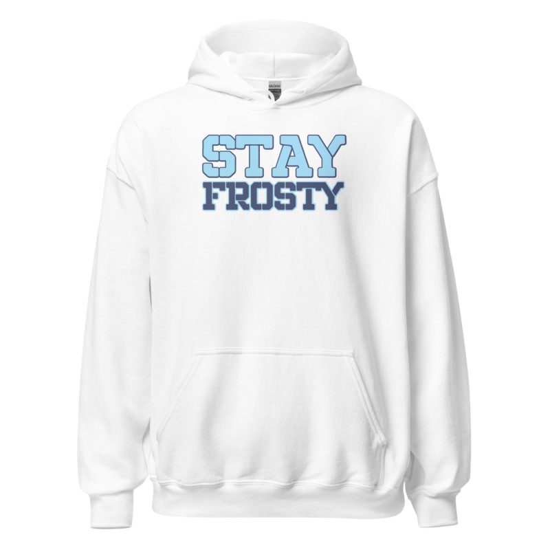 Stay Frosty Unisex Hoodie