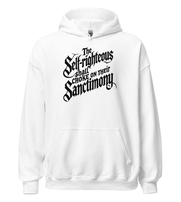The Self-Righteous Shall Choke on Their Sanctimony Unisex Hoodie