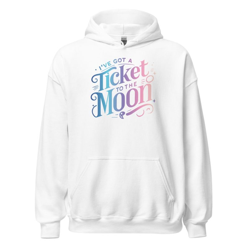 I've Got A Ticket To The Moon Unisex Hoodie