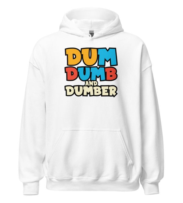 Dum, Dumb and Dumber Unisex Hoodie