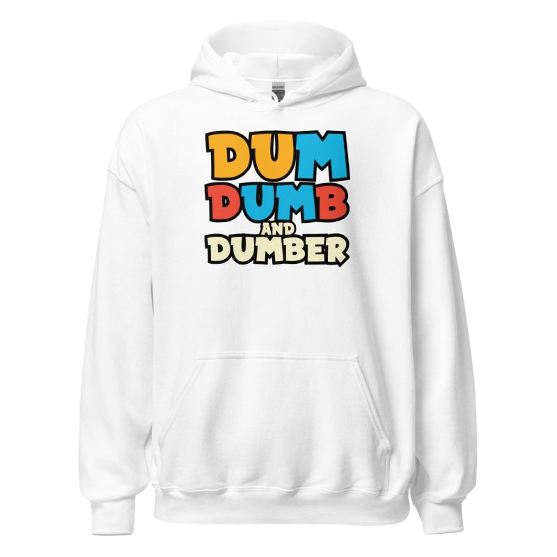 Dum, Dumb and Dumber Unisex Hoodie