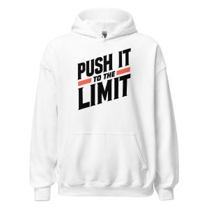 Push It To The Limit Unisex Hoodie