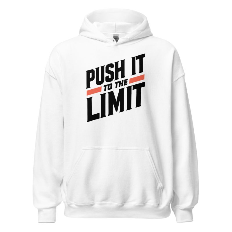 Push It To The Limit Unisex Hoodie