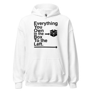 Everything You Own In The Box To The Left Unisex Hoodie