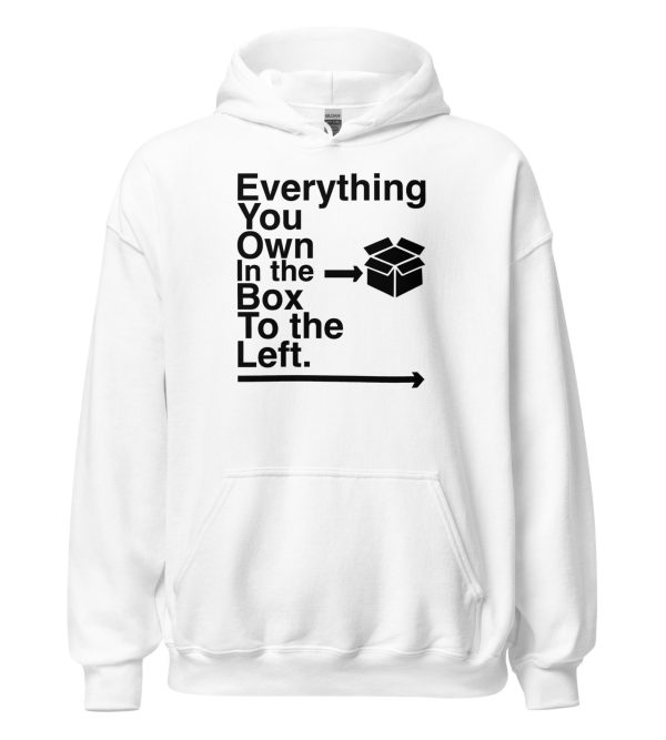 Everything You Own In The Box To The Left Unisex Hoodie