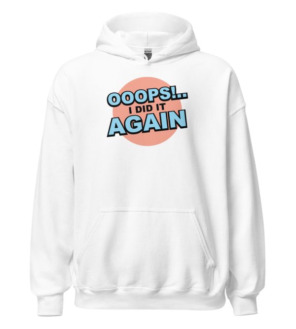 Oops! I Did It Again Unisex Hoodie