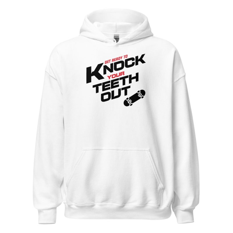Get Ready To Knock Your Teeth Out Unisex Hoodie