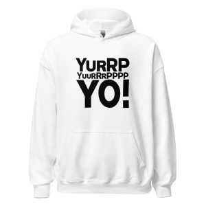 Yurrppp Yurrrpppp Yo Unisex Hoodie