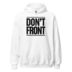 Don’t Front Unisex Hoodie