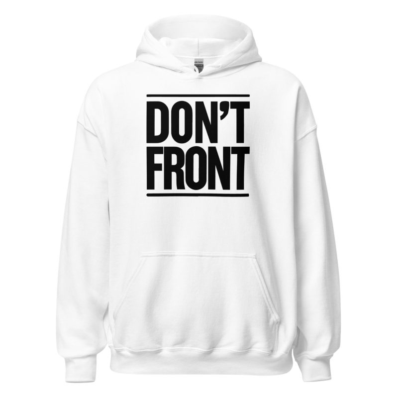 Don’t Front Unisex Hoodie