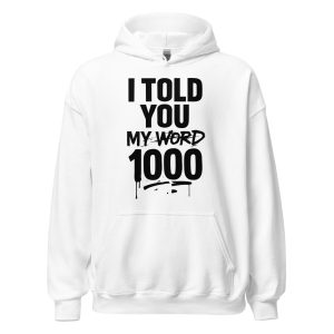 I Told You My Word 1000 Unisex Hoodie