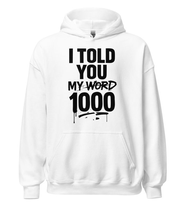 I Told You My Word 1000 Unisex Hoodie
