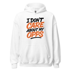 I Don't Care About My Opps Unisex Hoodie