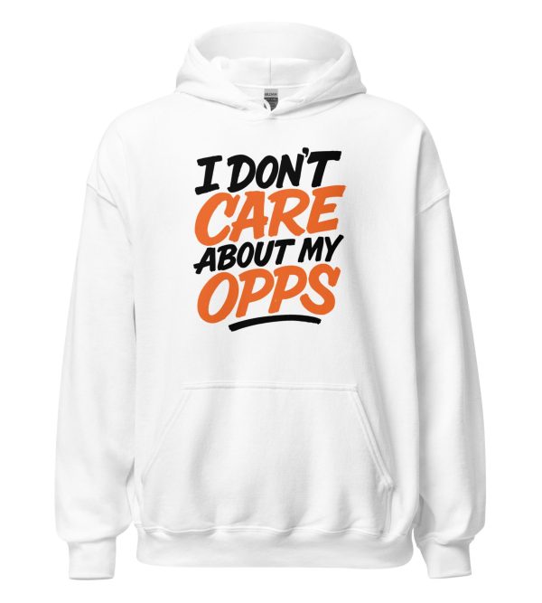 I Don't Care About My Opps Unisex Hoodie